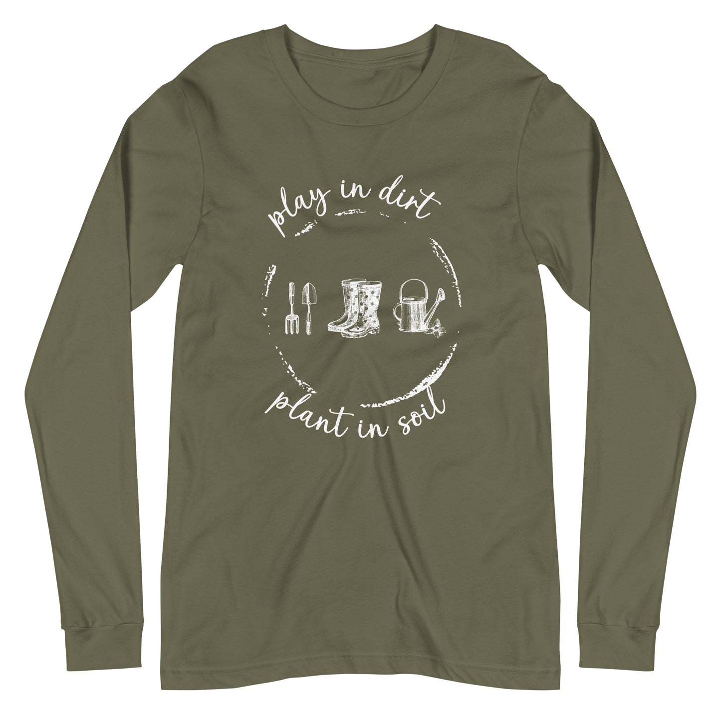 "Play in dirt, plant in soil" Unisex Long Sleeve T-shirt