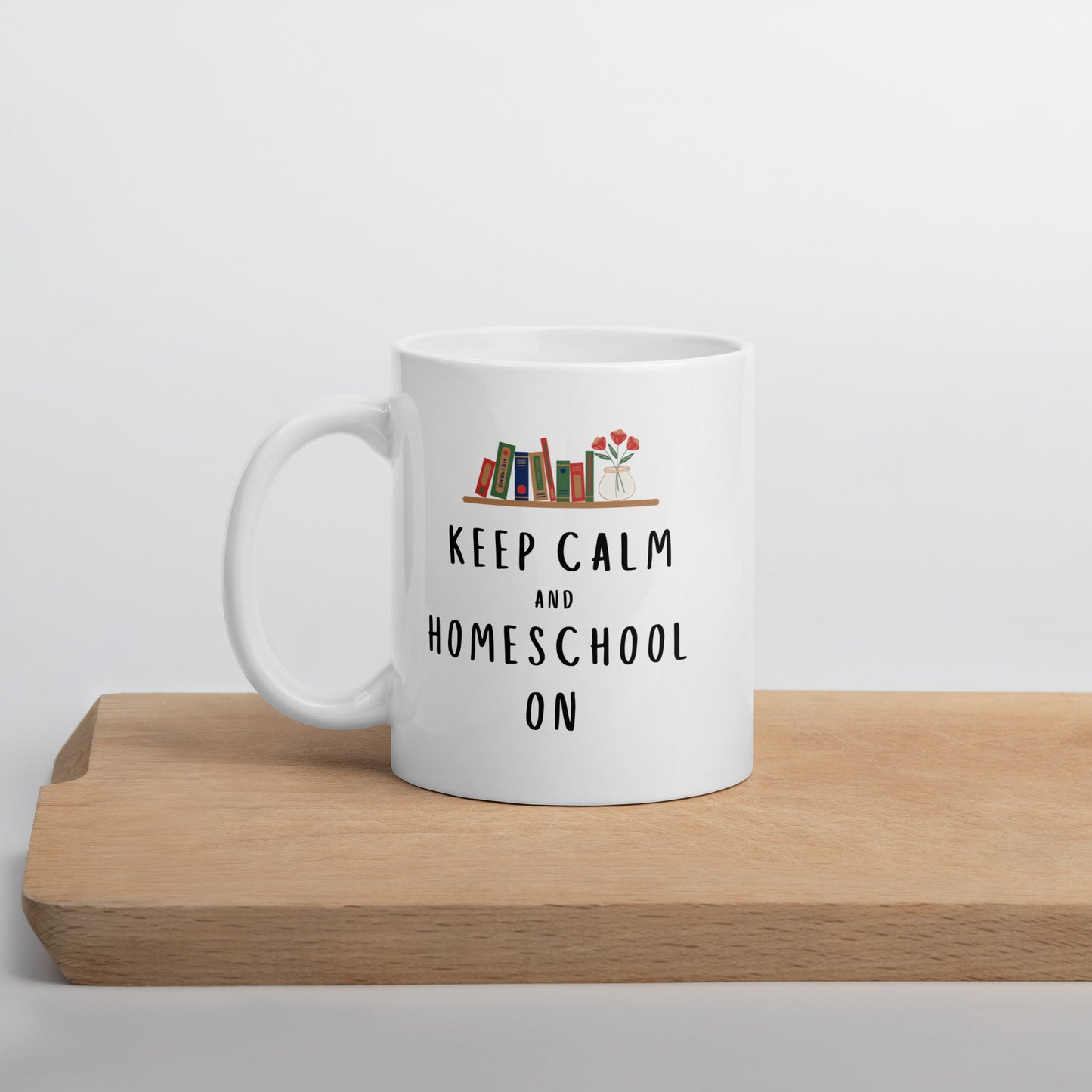 "Keep Calm and Homeschool On" Mug