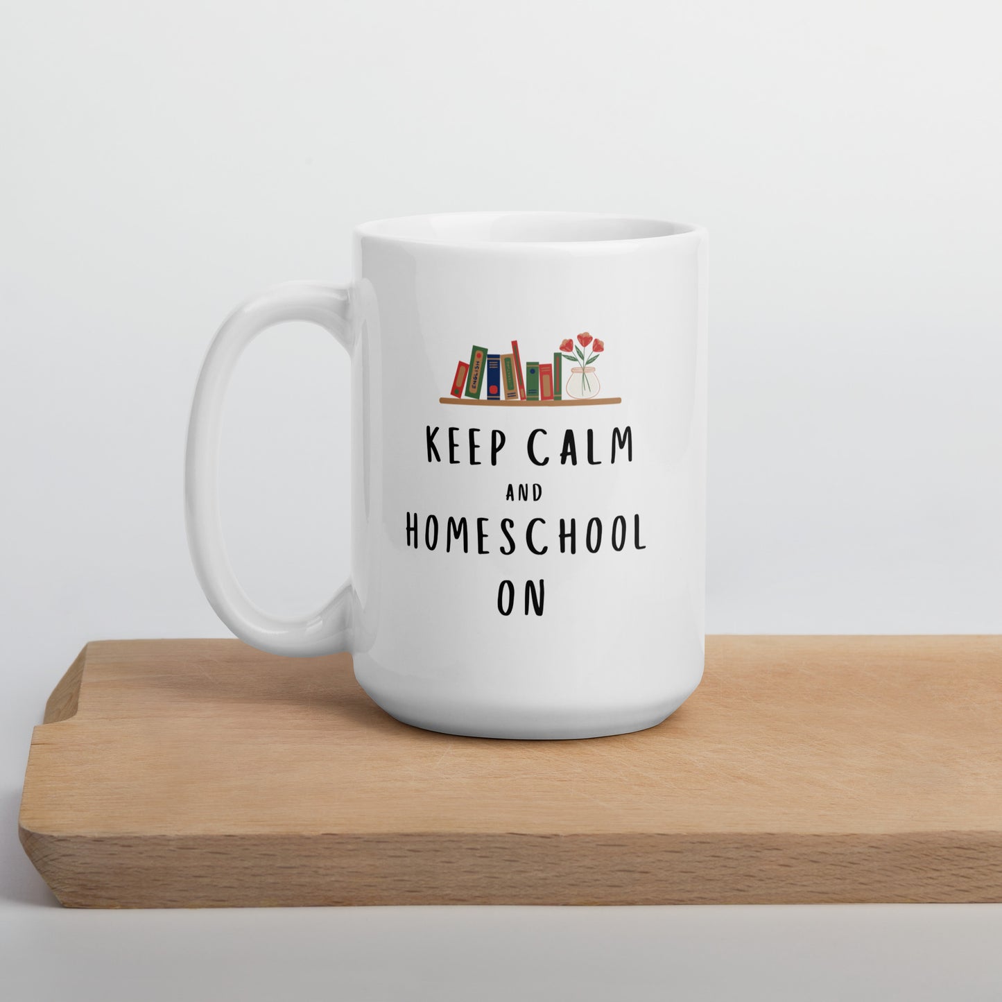 "Keep Calm and Homeschool On" Mug