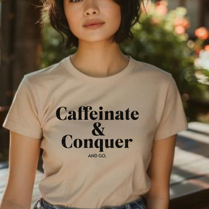 "Caffeinate & Conquer" T-Shirt
