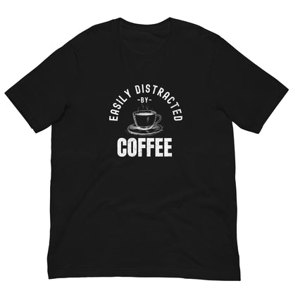 "Easily Distracted by Coffee" T-Shirt