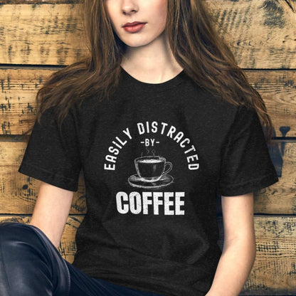 "Easily Distracted by Coffee" T-Shirt