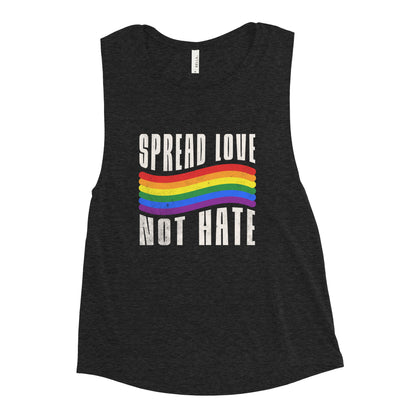 "Spread Love, Not Hate" - Ladies’ Muscle Tank